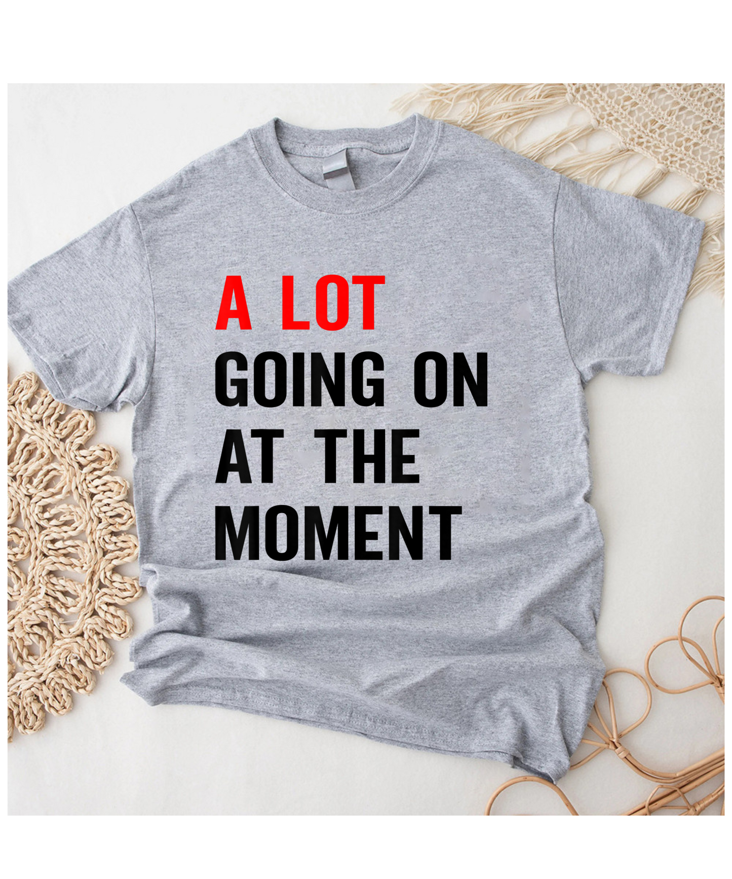 A Lot Going on at the Moment T-Shirt