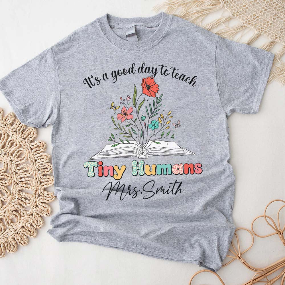 It's A Good Day To Teach Tiny Humans, Personalized T-shirt Gift For Teacher, Back To School Shirt, Teacher Shirts For Women, Custom Teacher Shirt