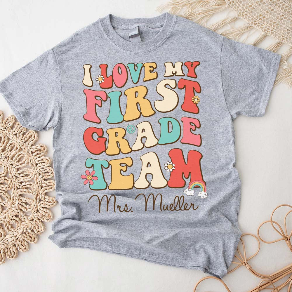 Personalized Teacher Shirt, I Love My First Grade Team, Back to School Shirt, Gifts for Teachers, Custom Teacher Shirt For Women
