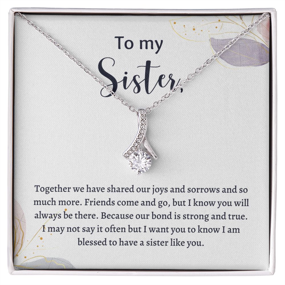 To My Sister Necklace - Christmas Birthday Gift For Sister - I am blessed to have a sister like you
