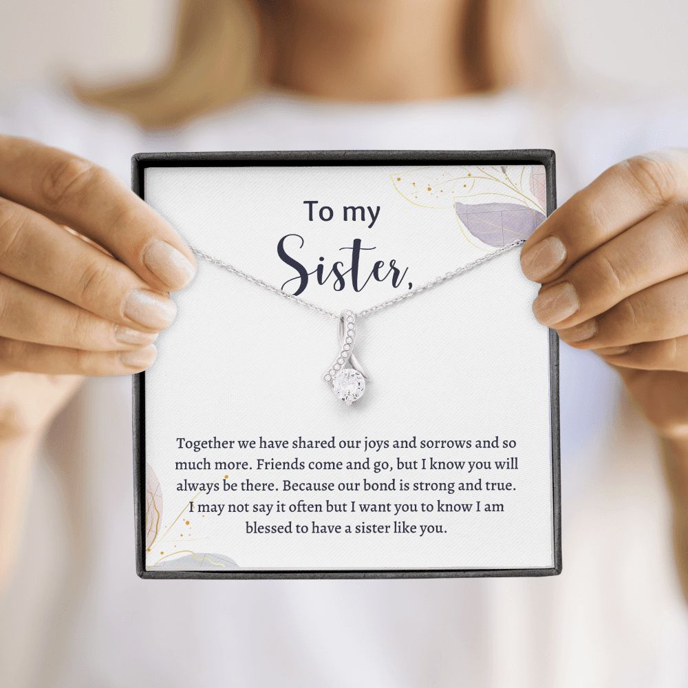 To My Sister Necklace - Christmas Birthday Gift For Sister - I am blessed to have a sister like you
