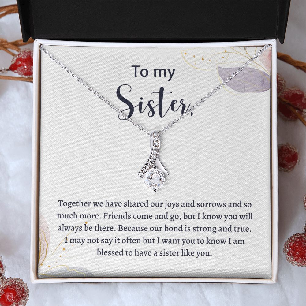 To My Sister Necklace - Christmas Birthday Gift For Sister - I am blessed to have a sister like you