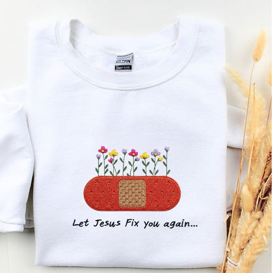 Let Jesus Fix You Again Embroidered Shirt