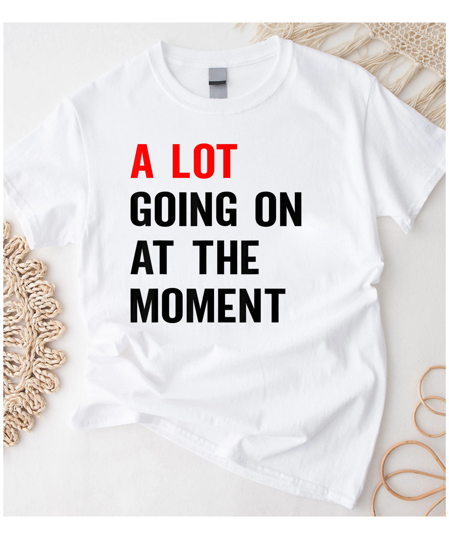 A Lot Going on at the Moment T-Shirt