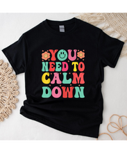 Load image into Gallery viewer, You Need To Calm Down T-Shirt
