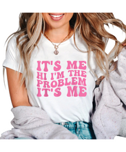 Load image into Gallery viewer, It&#39;s Me, Hi, I&#39;m The Problem T-Shirt

