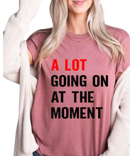 Load image into Gallery viewer, A Lot Going on at the Moment T-Shirt
