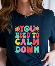 Load image into Gallery viewer, You Need To Calm Down T-Shirt
