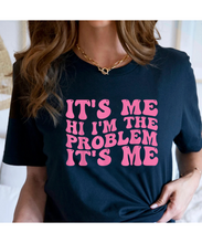 Load image into Gallery viewer, It&#39;s Me, Hi, I&#39;m The Problem T-Shirt
