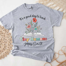 Load image into Gallery viewer, It&#39;s A Good Day To Teach Tiny Humans, Personalized T-shirt Gift For Teacher, Back To School Shirt, Teacher Shirts For Women, Custom Teacher Shirt
