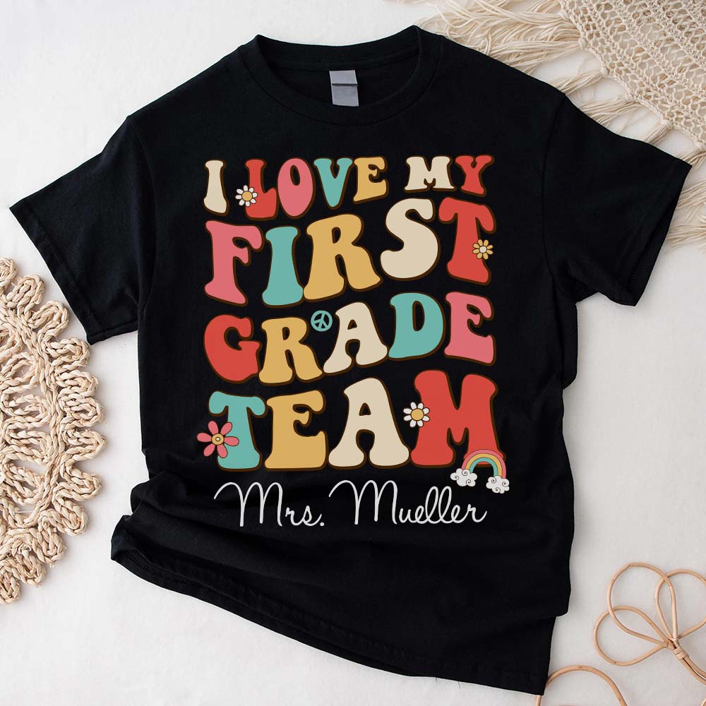 Personalized Teacher Shirt, I Love My First Grade Team, Back to School Shirt, Gifts for Teachers, Custom Teacher Shirt For Women