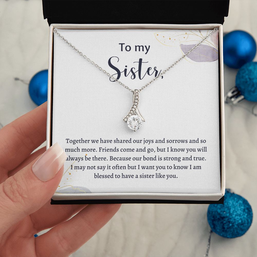 To My Sister Necklace - Christmas Birthday Gift For Sister - I am blessed to have a sister like you